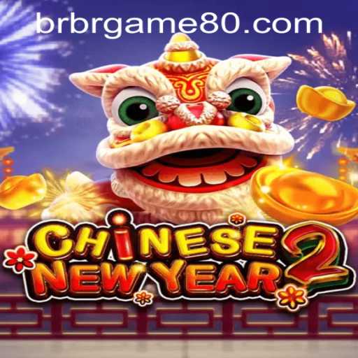 Exploring the Excitement of CHINESENEWYEAR2 and brgame80 PH Login